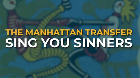 The Manhattan Transfer Sing You Sinners Official Audio Youtube