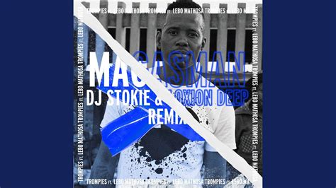 Magasman Feat Lebo Mathosa Dj Stokie Loxion Deep Remix Youtube