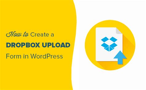 Comment créer un formulaire de téléchargement Dropbox dans WordPress