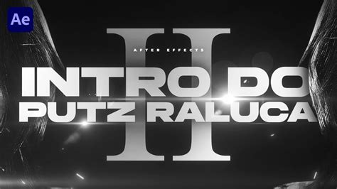 COMO FAZER INTRO DO PUTZ RALUCA 2 NO AFTER EFFECTS YouTube