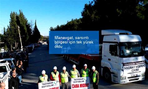 Manavgat deprem bölgesi için tek yürek oldu