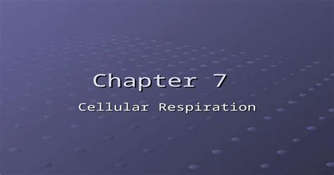 Ppt Chapter 7 Cellular Respiration Section 1 Glycolysis And Fermentation Objectives