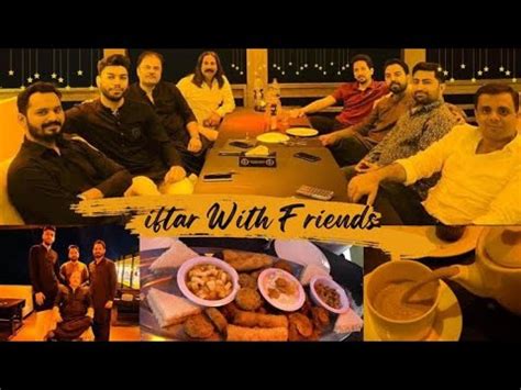 Roza Iftar With Friends Shahrukh Ne D Iftar Party Vlog 83 YouTube