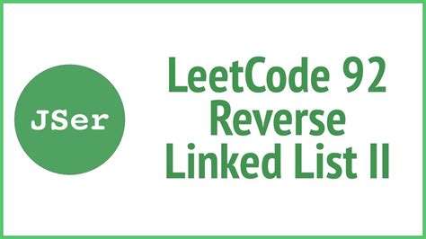 Leetcode 92 Reverse Linked List Ii Jser Javascript And Algorithm