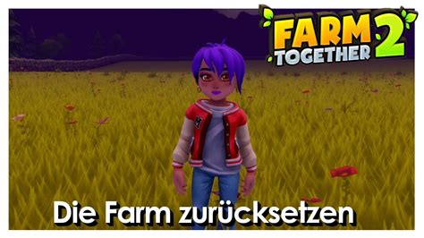 Farm Together 2 Farm zurücksetzen Tipps Deutsch YouTube