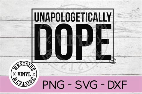 Unapologetically Dope Svg Dope Svg Hustle Svg