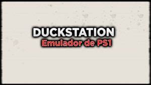 DUCKSTATION O Melhor Emulador De PS1