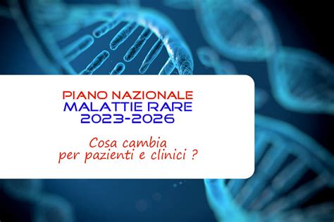 Piano Nazionale Malattie Rare 2023 2026 Cosa Cambia Per Pazienti E