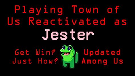 WIN REALLY HOW Playing Updated Town Of Us Reactivated As Jester