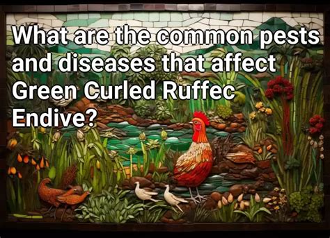 What Are The Common Pests And Diseases That Affect Green Curled Ruffec