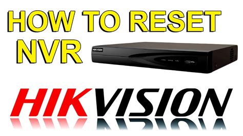 Reset Hikvision Nvr Nvr Hard Reset Hard Reset Hikvision Nvr