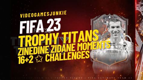 FIFA 23 Trophy Titans Zinedine Zidane Moments 16 2 Star Challenges