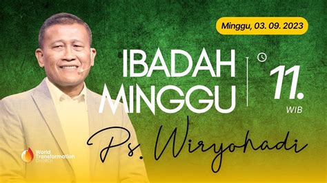 Ibadah Online Minggu Ps Wiryohadi Minggu 03 09 2023 Pkl 11 00