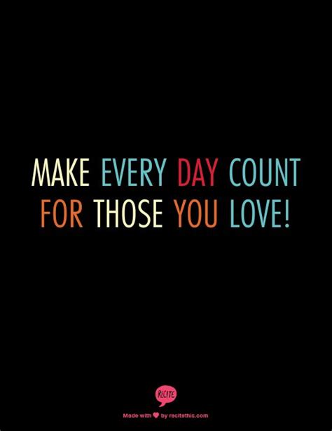 Every Day Counts Quotes. QuotesGram