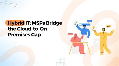 Hybrid It Msps Bridge The Cloud To On Premises Gap