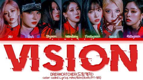 Color Coded Lyrics HAN ROM ENG PT BR Dreamcatcher 드림캐쳐 VISION By