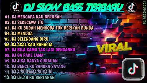 Dj Tiktok Terbaru Slow Bass Dj Mengapa Kau Berubah Sekecewa Itu