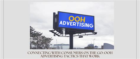 Connecting With Consumers On The Go Ooh Advertising Tactics That Work