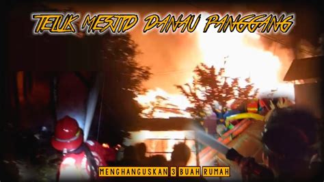 Kebakaran Di Desa Teluk Mesjid Kec Danau Panggang Agustus