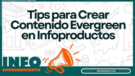 Tips Para Crear Contenido Evergreen En Infoproductos Academia Gratuita