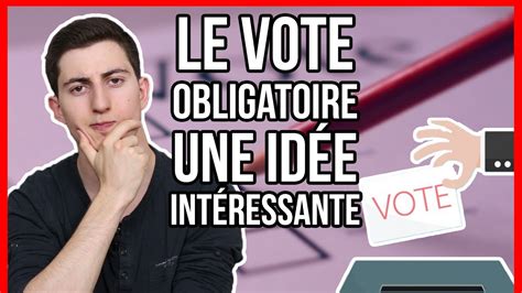 LE VOTE OBLIGATOIRE UNE IDÉE INTÉRESSANTE YouTube