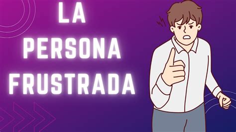 9 Comportamientos De La Persona Frustrada YouTube