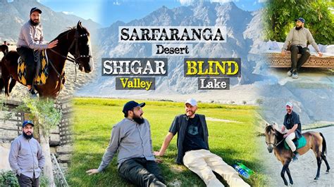 Shigar Valley Sarfaranga Desert Blind Lake 4k Skardu Tour 2022