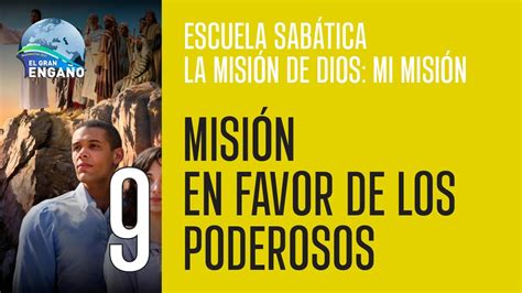 09 Escuela Sabática La Misión de Dios Mi misión Misión en favor de