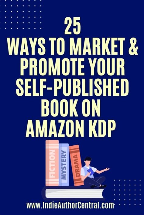 Ways To Promote And Market Your Self Published Book On Amazon Kdp