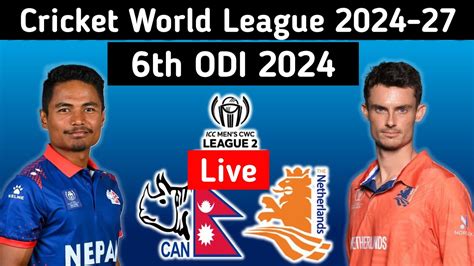 Live Nedtherland Vs Nepal Th Match Cwc League Ii Nep Vs Ned