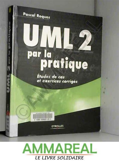 Uml Par La Pratique Etudes De Cas Et Exercices Corrig S By Pascal