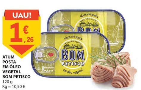 Promoção Atum Posta em Óleo Vegetal Bom Petisco 120g em E Leclerc