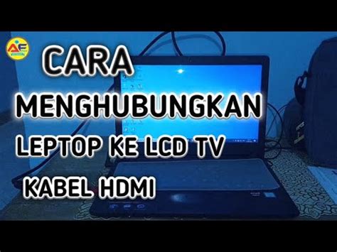 Cara Menghubungkan Laptop Ke Tv Lcd Dengan Kabel Hdmi Youtube