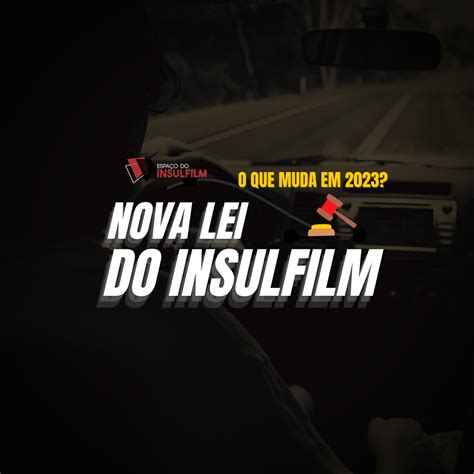 Nova Lei Do Insulfilm Veja O Que Muda Para