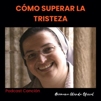 COMO SUPERAR LA TRISTEZA PODCAST CANCION Hermana Glenda Oficial By