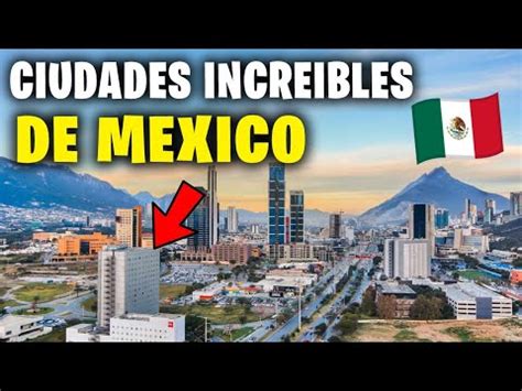 Top Mejores Ciudades De Mexico Para Vivir Y Visitar Que Ver En