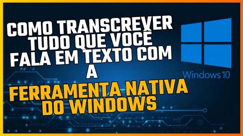 Como Transcrever Tudo Que Voc Fala Em Texto A Ferramenta Nativa Do