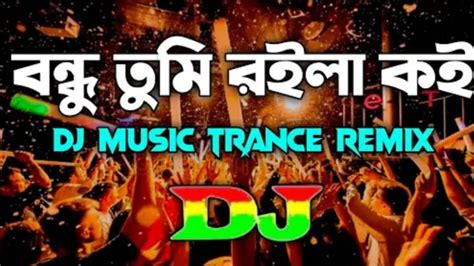 Bondhu Tumi Roila Koi Dj Remix