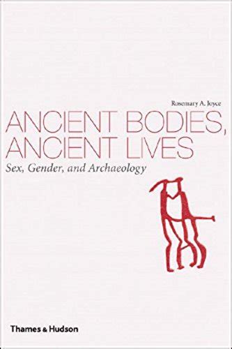 Ancient Bodies Ancient Lives Sex Gender And Archaeology Joyce