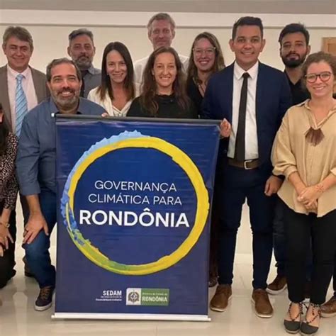 Projeto De Governança Climática Para Rondônia Conclui Com Importante