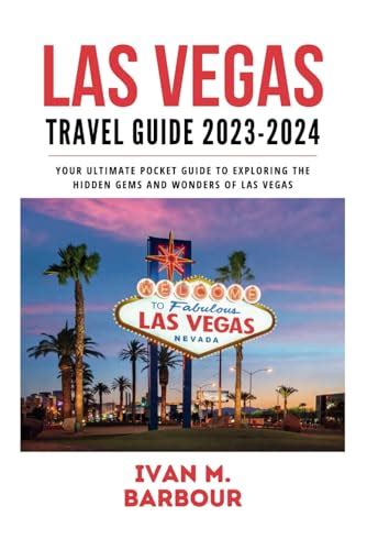 Las Vegas Travel Guide 2023 2024 Your Ultimate Pocket Guide To