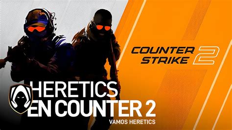 HERETICS En COUNTER STRIKE 2 Vamos Heretics YouTube