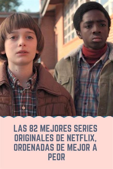 Las 103 Mejores Series Originales De Netflix Ordenadas De Peor A Mejor