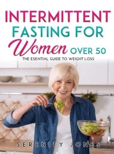 INTERMITTENT FASTING FOR Women Over 50 The Esential Guide To Weight L