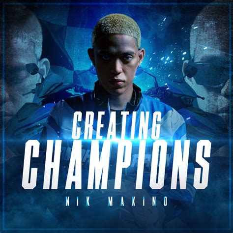 Creating Champions Single By Nik Makino Spotify