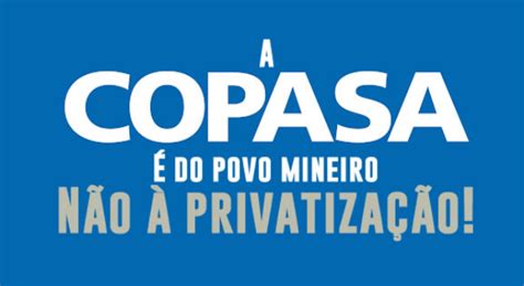 Por Que Vender A Copasa é Um Péssimo Negócio Para O Estado De Minas