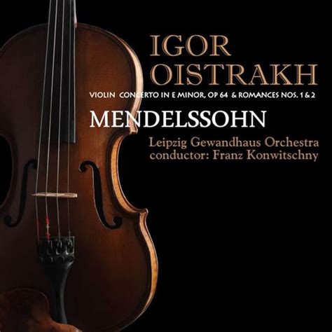 Mendelssohn Violin Concerto In E Minor Op By Igor Oistrakh