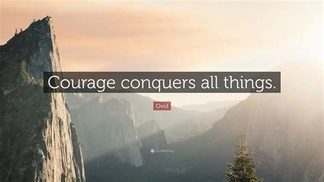 Ovid Quote “courage Conquers All Things ”