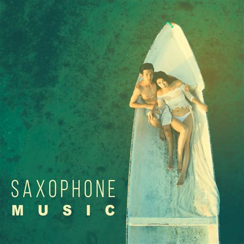 Saxophone Music Sexy Sax Music For Lovers Love Songs Sensual