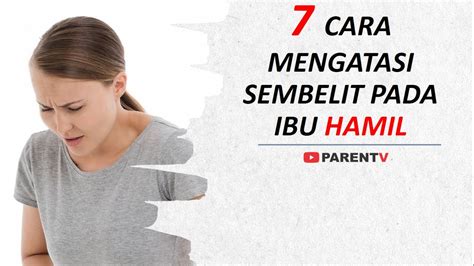 Cara Mengatasi Sembelit Pada Ibu Hamil Susah Buang Air Besar Saat